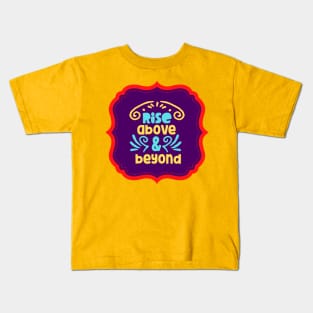 Rise Above & Beyond Kids T-Shirt